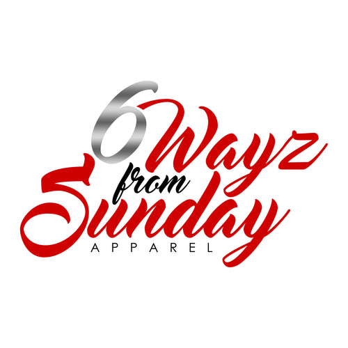 6 Wayz From Sunday Aparrel